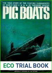 Pig Boats The True Story of the Fighting Submarines of World War II