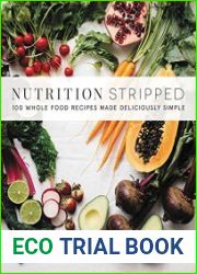 Nutrition Stripped 100 Whole Food Recipes Made Deliciously Simple