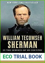 William Tecumseh Sherman In the Service of My Country A Life