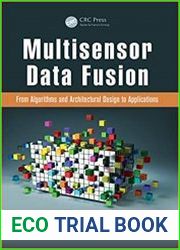Multisensor Data Fusion From Algorithms and Architectural Design to Applications