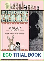 Super Cute Crochet 10 Super Cute Projects for Animal Lovers