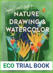 Peggy Dean|s Guide to Nature Drawing and Watercolor Learn to Sketch, Ink, and Paint Flowers, Plants, Trees, and Animals
