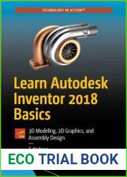 Learn Autodesk Inventor 2018 Basics 3D Modeling, 2D Graphics, and Assembly Design