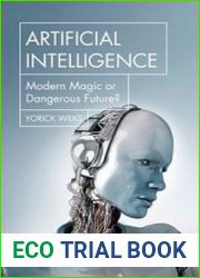 Artificial Intelligence Modern Magic or Dangerous Future?