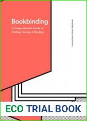 Bookbinding A Comprehensive Guide to Folding, Sewing, & Binding