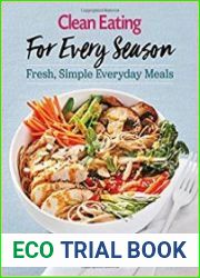 Clean Eating For Every Season Fresh, Simple Everyday Meals