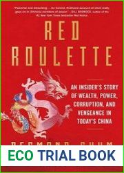 Red Roulette An Insider|s Story of Wealth, Power, Corruption and Vengeance in Today|s China