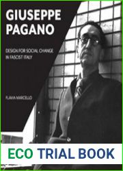 Giuseppe Pagano Design for Social Change in Fascist Italy