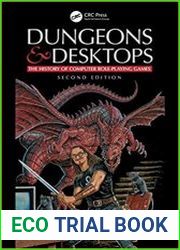 Dungeons and Desktops The History of Computer Role-Playing Games, Second Edition