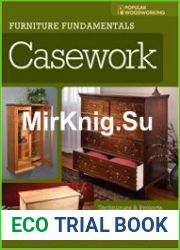 Furniture Fundamentals - Casework Techniques and Projects for Building Furniture and Cabinetry