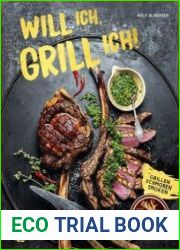 Will ich, grill ich! Grillen, Smoken, Schmoren