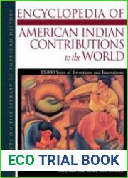 Encyclopedia of American Indian Contributions to the World 15,000 Years of Inventions and Innovations