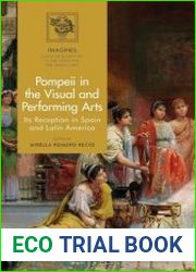Pompeii in the Visual and Performing Arts Its Reception in Spain and Latin America