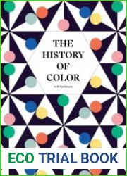 The History of Color A Universe of Chromatic Phenomena