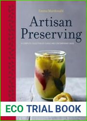 Artisan Preserving Over 100 recipes for jams, chutneys and relishes, pickles, sauces and cordials, and cured meats and fish