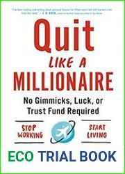 Quit Like a Millionaire No Gimmicks, Luck, or Trust Fund Required