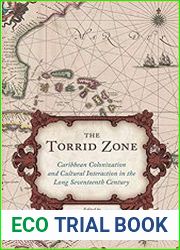The Torrid Zone Caribbean Colonization and Cultural Interaction in the Long Seventeenth Century Caribbean