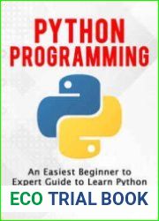 Python Programming An Easiest Beginner to Expert Guide to Learn Python