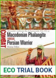 Macedonian Phalangite vs Persian Warrior Alexander confronts the Achaemenids, 334-331 BC (Osprey Combat 40)