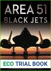 Area 51 - Black Jets A History of the Aircraft Developed at Groom Lake, America|s Secret Aviation Base