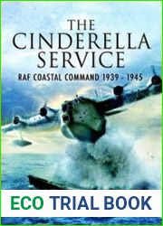 The Cinderella Service RAF Coastal Command 1939-1945