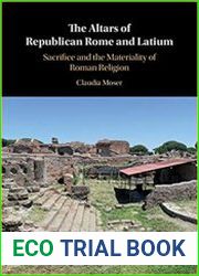 The Altars of Republican Rome and Latium Sacrifice and the Materiality of Roman Religion