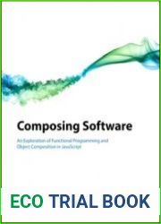 Composing Software An Exploration of Functional Programming and Object Composition in javascript