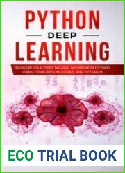 Python Deep learning Develop your first Neural Network in Python Using TensorFlow, Keras, and PyTorch