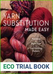 Yarn Substitution Made Easy Matching the Right Yarn to Any Knitting Pattern