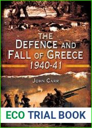 The Defence and Fall of Greece 1940-1941