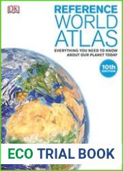 Reference World Atlas Everything You Need to Know About Our Planet Today, 10th Edition