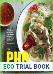The Pho Cookbook Easy to Adventurous Recipes for Vietnam|s Favorite Soup and Noodles
