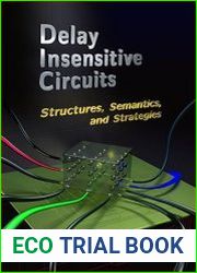Delay Insensitive Circuits Structures, Semantics, and Strategies