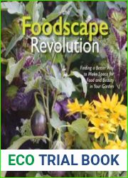The Foodscape Revolution Finding a Better Way to Make Space for Food and Beauty in Your Garden