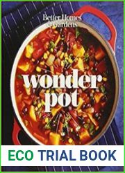Better Homes and Gardens Wonder Pot One-Pot Meals from Slow Cookers, Dutch Ovens, Skillets, and Casseroles
