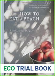 How to eat a peach Menus, stories and places