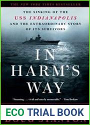 In Harm|s Way The Sinking of the U.S.S. Indianapolis and the Extraordinary Story of Its Survivors
