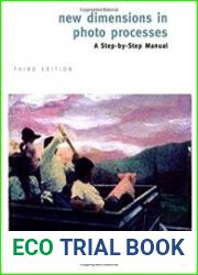 New Dimensions in Photo Processes A Step by Step Manual 3rd Edition