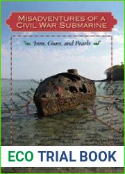 Misadventures of a Civil War Submarine (Ed Rachal Foundation Nautical Archaeology Series)