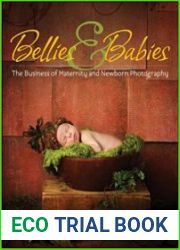 Bellies and Babies The Business of Maternity and Newborn Photography