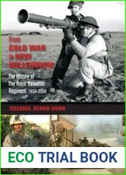From Cold War to New Millennium The History of The Royal Canadian Regiment, 1953–2008