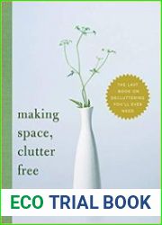 Making Space, Clutter Free The Last Book on Decluttering You|ll Ever Need
