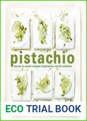 Pistachio Savory & Sweet Recipes Inspired by World Cuisines