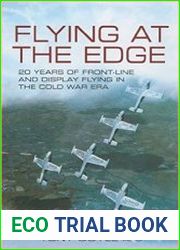 Flying at the Edge 20 Years of Front-Line and Display Flying in the Cold War Era