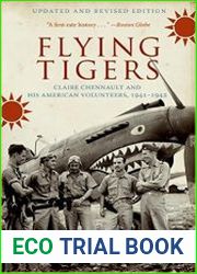 Flying Tigers Claire Chennault and His American Volunteers, 1941-1942