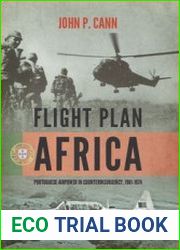Flight Plan Africa Portuguese Airpower in Counterinsurgency, 1961-1974