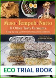 Miso, Tempeh, Natto & Other Tasty Ferments A Step-by-Step Guide to Fermenting Grains and Beans