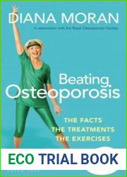 Beating Osteoporosis The Facts, The Treatments, The Exercises