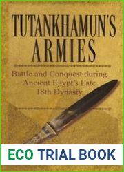 Tutankhamun|s Armies Battle and Conquest during Ancient Egypt|s Late 18th Dynasty