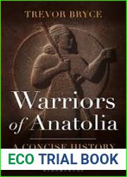 Warriors of Anatolia A Concise History of the Hittites